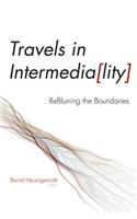 Travels in Intermediality: Reblurring the Boundaries(Interfaces: Studies in Visual Culture)