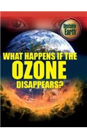 What Happens If the Ozone Disappears?