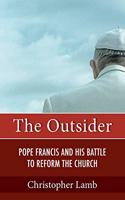 Outsider: Pope Francis and His Battle to Reform the Church