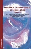 Enfermedad Cardiometabolica: Un Enfoque Global. Tomo II