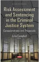 Risk Assessment & Sentencing in the Criminal Justice System