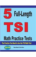 5 Full-Length TSI Math Practice Tests: The Practice You Need to Ace the TSI Math Test