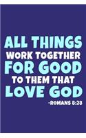 All Things Work Together For Good To Them That Love God - Romans 8