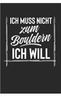 Ich Muss Nicht Zum Bouldern Ich Will: Notebook Notizbuch Punktraster Dotgrid Gepunktet 120 Seiten Din A5 I Schulheft I Skizzenbuch I Tagebuch I Ideenbuch I Hobby I Boulder I Klettern