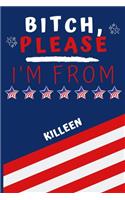 Bitch Please I'm From Killeen