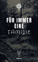 Für immer eine Familie: A5 Dotted Grid Journal - Skizzenbuch - Stammbuch - Familienbuch - Notizbuch - Zeichenbuch - Geschenk für Familien, Eltern, Väter, Mütter, Alleinerzi