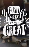 Push Yourself to Be Great
