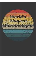 World's Okayest Microbiologist Notebook: Lined Journal, 120 Pages, 6 x 9, Funny Dream Job, Starting New Career Gag Gift Journal Matte Finish