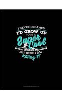 I Never Dreamed I'd Grow Up To Be A Super Cool School Guidance Counselor But Here I Am Killing It!: Storyboard Notebook 1.85:1