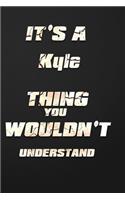 It's a Kyle Thing You Wouldn't Understand