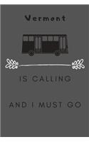 Vermont is Calling and I Must Go Journal Notebook Gift: Lined Notebook / journal Gift 120 Pages 6*9 Soft Cover Matte Finish