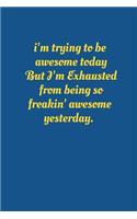 I'm Trying To Be Awesome Today