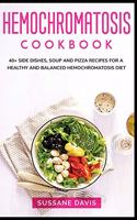 Hemochromatosis Cookbook: 40+ Side Dishes, Soup and Pizza recipes for a healthy and balanced Hemochromatosis diet