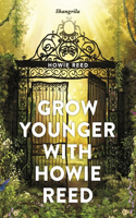 Grow Younger with Howie Reed