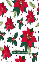 Dot grid Notebook: Cute Poinsettia Cover Dotted Paper Journal for Design Book, Planner, Dotted Notebook, Work book, Sketch Book, Math Book, practice Calligraphy and Ha