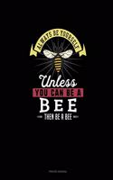 Always Be Yourself Unless You Can Be A Bee Then Be A Bee: Prayer Journal(10 Prayer Journal)