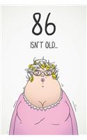 86 Isn't Old...: Funny Women's Sarcastic 86th Birthday Card 122 Page Journal Gift. First Page Punchline Reads: "...It's Fucking Ancient!"