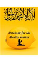 Notebook For The Muslim Mother: journal notebook For Women, notebook lined paper 8 x 10, Page 100, A Great Gift For The Mother