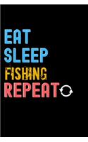Eat, Sleep, Fishing, Repeat Notebook - Fishing Funny Gift