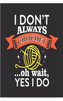 I Don't Always Crochet... oh Wait, Yes I do
