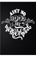 Ain't No Hood Like Mother Hood: 100 Pages 6'' x 9'' Lined Writing Paper - Best Gift For Mother