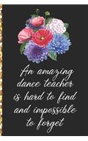 A Truly Amazing Dance Teacher Is Hard To Find, Difficult To Part With And Impossible To Forget