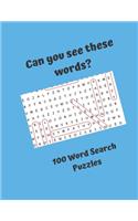 Can you see these words? 100 Word Search Puzzles: Word Search Puzzles for everyone, good fun for the whole family