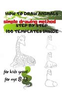 HOW TO DRAW ANIMALS simple drawing method STEP BY STEP 100 TEMPLATES INSIDE: SKETCHBOOK FOR KIDS 100 DRAWINGS Cool Stuff for kids great for age 8-13