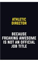 Athletic Director Because Freaking Awesome Is Not An Official Job Title: Motivational Career Pride Quote 6x9 Blank Lined Job Inspirational Notebook Journal