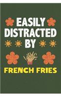 Easily Distracted By French Fries: French Fries Lovers Funny Gifts Dot Grid Journal Notebook 6x9 120 Pages