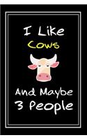 I Like Cows And Maybe 3 People: Notebook And Journal Gift - 120 pages Funny Cows Blank Lined Journal Notebook Planner