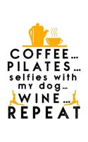 Coffee Pilates Selfies with My Dog Wine Repeat: College Ruled Journal, Diary, Notebook, 6x9 inches with 120 Pages.