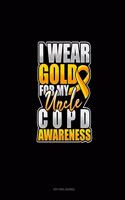 I Wear Gold For My Uncle COPD Awareness