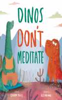 Dinos Don't Meditate