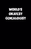 World's Okayest Genealogist Notebook - Genealogist Diary - Genealogist Journal - Funny Gift for Genealogist