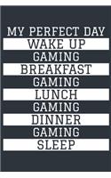 Gaming Notebook 'My Perfect Day' - Funny Gamer Gift - Gaming Journal - Gaming Diary: Medium College-Ruled Journey Diary, 110 page, Lined, 6x9 (15.2 x 22.9 cm)