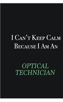 I cant Keep Calm because I am an Optical Technician: Writing careers journals and notebook. A way towards enhancement