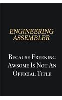 Engineering assembler Because Freeking Awsome is not an official title
