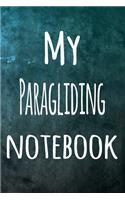 My Paragliding Notebook: The perfect way to record your hobby - 6x9 119 page lined journal!