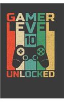 Gamer Level 10 Unlocked: Perfect Notebook For Gamer. Cute Cream Paper 6*9 Inch With 100 Pages Notebook For Writing Daily Routine, Journal and Hand Note