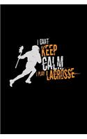 I can't keep calm I play lacrosse