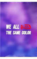 We All Bleed The Same Color