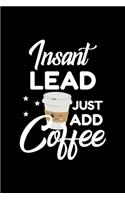 Insant Lead Just Add Coffee