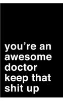 You're an Awesome Doctor. Keep That Shit Up: 6x9" Dot Bullet Notebook/Journal Motivation Gift Idea For Doctors, Physicians