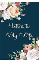 Letters to My Wife: Elegant Trendy Floral Blank Lined Notebook Stylish Husband Journal to Write in Letters for Wife