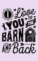 I Love You To The Barn and Back