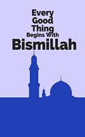 Every Good Thing Begins With Bismillah: Muslim Prayer Journal - Daily planner - to-Do List - Quran - Hadith - Organizer & Diary - Creative Matte Design - 129 pages