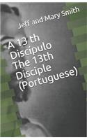 A 13 th Discípulo The 13th Disciple (Portuguese)