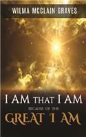 I Am What I Am Because of the GREAT I AM