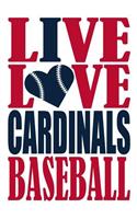 Live Love Cardinals Baseball Journal: A Lined Notebook for the St Louis Cardinals Fan, 6x9 Inches, 200 Pages. Live Love Baseball in Red and I Heart Cardinals in Navy.